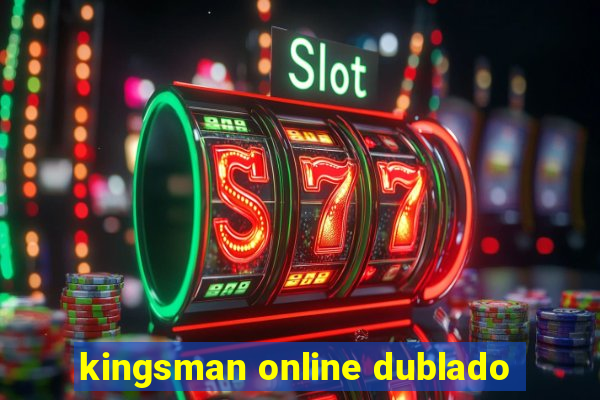 kingsman online dublado